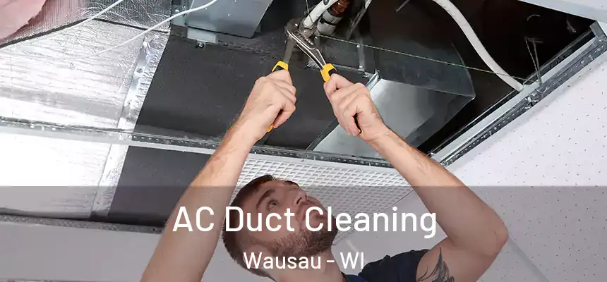  AC Duct Cleaning Wausau - WI