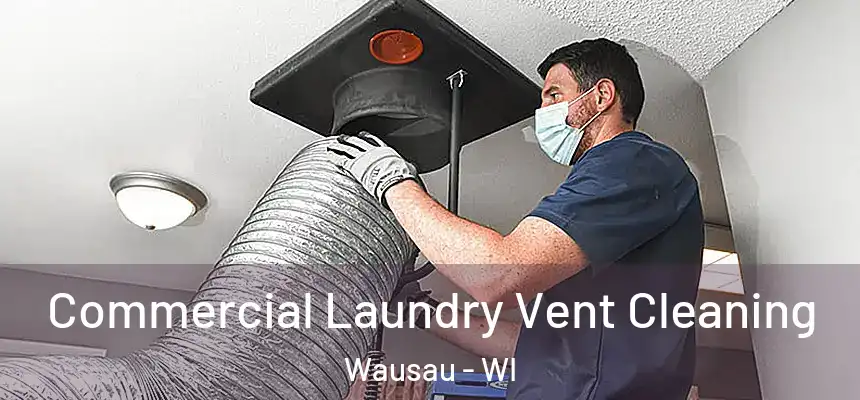  Commercial Laundry Vent Cleaning Wausau - WI