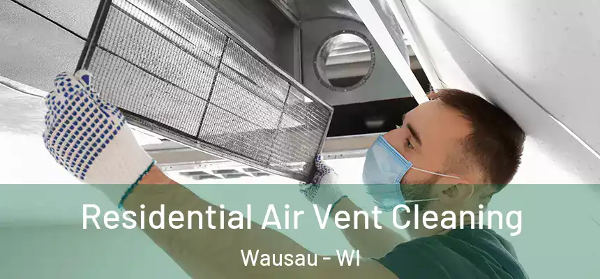 Residential Air Vent Cleaning Wausau - WI